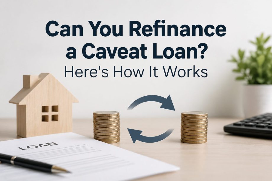 Can You Refinance a Caveat Loan? Here’s How It Works