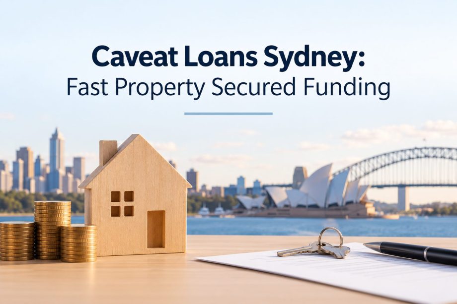 Caveat Loans Sydney: Fast Property Secured Funding